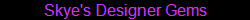 Skye's Designer Gems