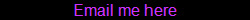 Email me here